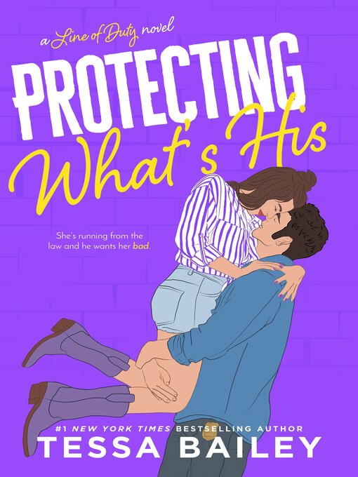 Title details for Protecting What's His by Tessa Bailey - Wait list